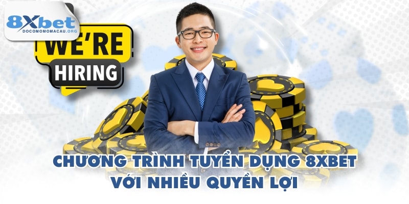 Chương trình tuyển dụng 8XBET với nhiều quyền lợi