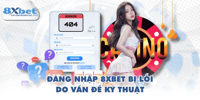 Đăng nhập 8XBET bị lỗi do vấn đề kỹ thuật