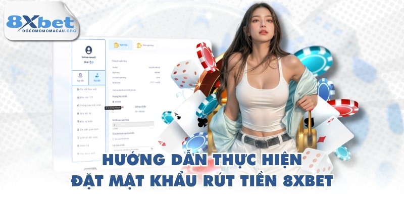 Hướng dẫn thực hiện đặt mật khẩu rút tiền 8XBET
