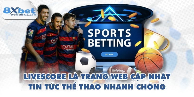 Livescore là trang web cập nhật tin tức thể thao nhanh chóng