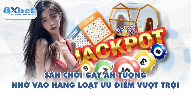 Sân chơi gây ấn tượng nhờ vào hàng loạt ưu điểm vượt trội