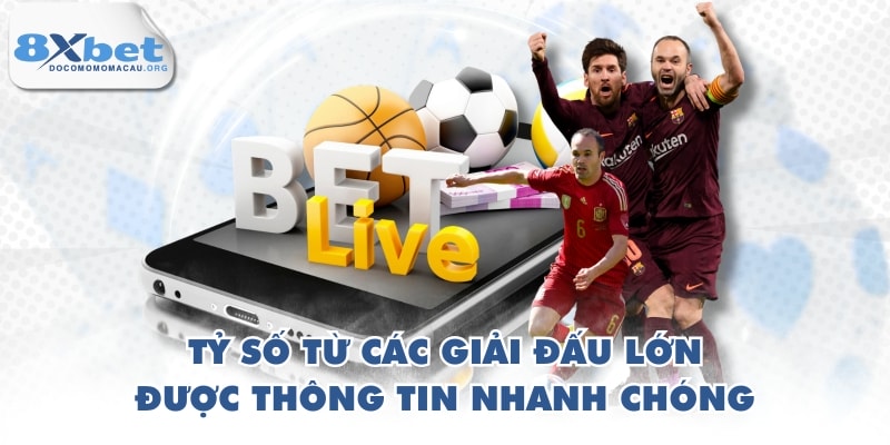Tỷ số từ các giải đấu lớn được thông tin nhanh chóng